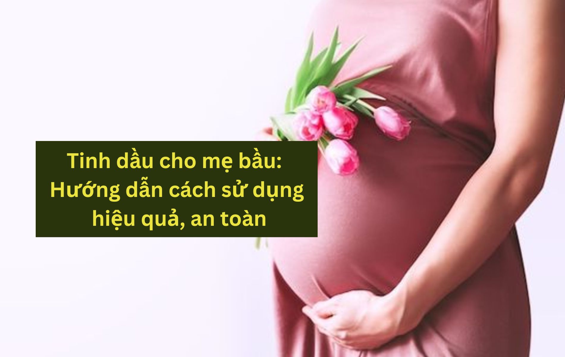 tinh dau cho me bau