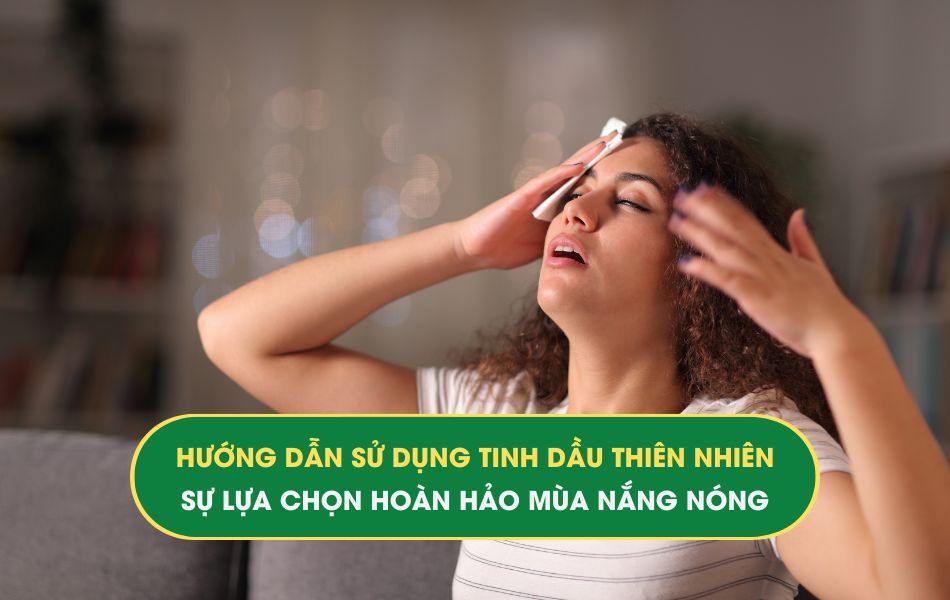 hướng dẫn sử dụng tinh dầu thiên nhiên mùa nóng bức